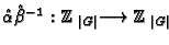 $ \hat{\alpha} {\hat{\beta}}^{-1}: \mathbb{Z}_{\vert G\vert}\longrightarrow \mathbb{Z}_{\vert G\vert}$